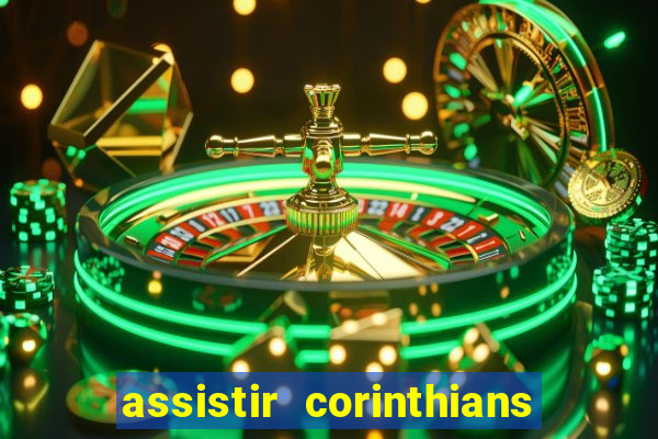 assistir corinthians ao vivo multicanais